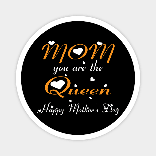 Mom you are the queen happy mother's day Magnet by Mr.Dom store